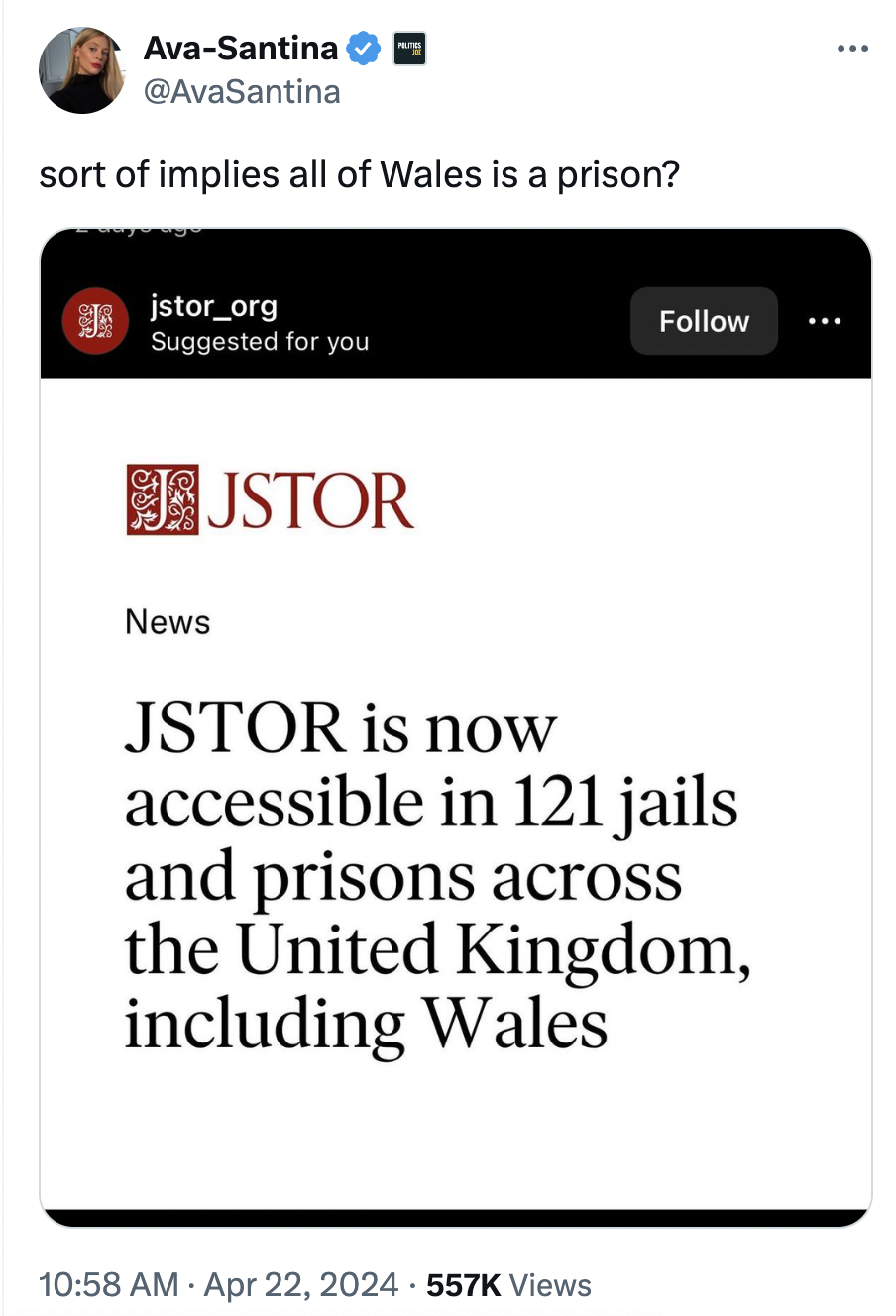 screenshot - AvaSantina sort of implies all of Wales is a prison? jstor_org Suggested for you Jjstor News Jstor is now accessible in 121 jails and prisons across the United Kingdom, including Wales . Views
